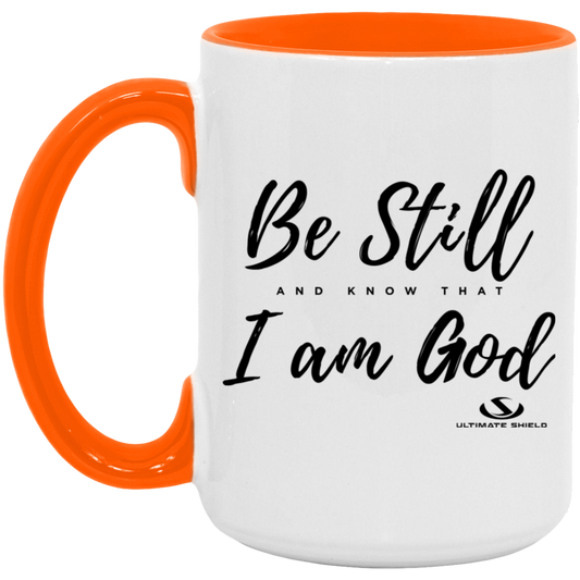 BE STILL AND KNOW THAT I AM GOD 15oz. Accent Mug